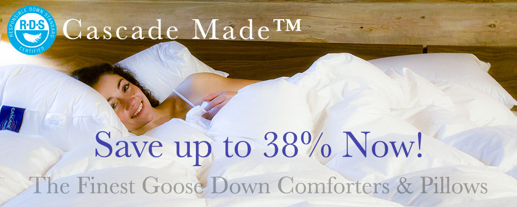 Cascade Made goose down comforters & pillows, factory direct to you